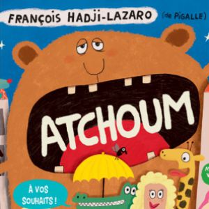 Atchoum De François Hadji-Lazaro Et Pigalle Atchoum De François Hadji-Lazaro Et Pigalle