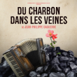 Th&eacute;&acirc;tre DU CHARBON DANS LES VEINES &agrave; LILLE @ Th&eacute;&acirc;tre S&eacute;bastopol - Billets & Places