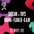 Concert SKREAM b2b THYS - IMANU - FLAVA D - 6 :AM // EA 2022