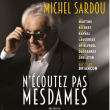 Th&eacute;&acirc;tre N'ECOUTEZ PAS MESDAMES - Avec Michel SARDOU &agrave; LILLE @ Th&eacute;&acirc;tre S&eacute;bastopol - Billets & Places