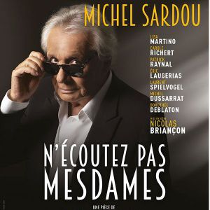 N'ecoutez Pas Mesdames - Avec Michel Sardou N'ecoutez Pas Mesdames - Avec Michel Sardou