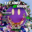 Soirée TECHNO 2 RAVE - MOONTRIP x LE BIKINI à RAMONVILLE - Billets & Places
