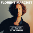 Concert FLORENT MARCHET à Paris @ Le Trianon - Billets & Places