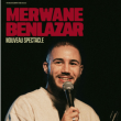 Spectacle MERWANE BENLAZAR &agrave; LILLE @ Th&eacute;&acirc;tre Louis Pasteur - Grand Palais - Billets & Places