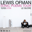 Concert LEWIS OFMAN à LYON @ Le Sucre  - Billets & Places