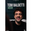 Spectacle TOM BALDETTI - TOME I à AIX LES BAINS @ THEATRE DU CASINO - Billets & Places