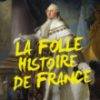 La Folle Histoire De France