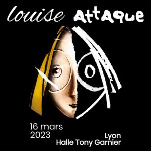 Louise Attaque à Lyon @ Halle Tony Garnier le 16 mars 2023 - Billets