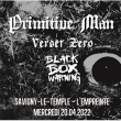 Concert PRIMITIVE MAN + VERSET ZERO + BLACK BOX WARNING