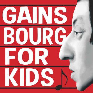 Gainsbourg For Kids Gainsbourg For Kids