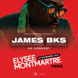 Concert JAMES BKS à PARIS @ ELYSEE MONTMARTRE  - Billets & Places