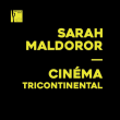 Expo SARAH MALDOROR : UN CINEMA TRICONTINENTAL