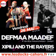 Concert DEFMAA MAADEF + XIPILI & THE RAYERS