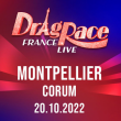 Spectacle DRAG RACE FRANCE à MONTPELLIER @ Le Corum - Billets & Places