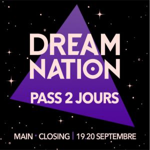 Dream Nation - 2 Jours // Main + Closing Dream Nation - 2 Jours // Main + Closing