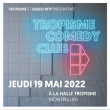 Spectacle TROPISME COMEDY CLUB