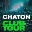 Concert CHATON (CLUB TOUR)