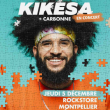 Concert KIKESA &agrave; Montpellier @ Le Rockstore - Billets & Places