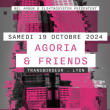 Soirée AGORIA & FRIENDS à Villeurbanne @ TRANSBORDEUR - Billets & Places