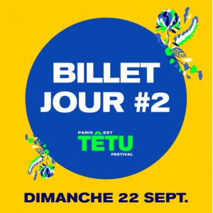 Paris Est Tetu Festival 2019 - Pass 1 Jour Paris Est Tetu Festival 2019 - Pass 1 Jour