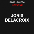 Soir&eacute;e JORIS DELACROIX - S01E06 &agrave; AIX-EN-PROVENCE @ LE BLOC - Billets & Places