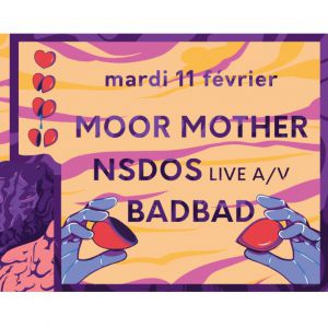 How To Love : Jour 1 / Moor Mother / Nsdos / Badbad How To Love : Jour 1 / Moor Mother / Nsdos / Badbad