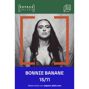Bonnie Banane + 1Ère Partie