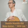 Concert Quentin Dujardin 4tet / Manu Katché : " 2020 Live "