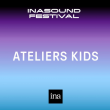 Festival ATELIER KIDS - INASOUND 2019 &agrave; PARIS @ PALAIS BRONGNIART - Billets & Places