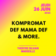 AU LARGE FESTIVAL - KOMPROMAT + DEF MAMA DEF & MORE à MARSEILLE @ Théâtre Silvain - Billets & Places