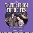 Concert WATER FROM YOUR EYES à Lyon @ Le Sonic - Billets & Places