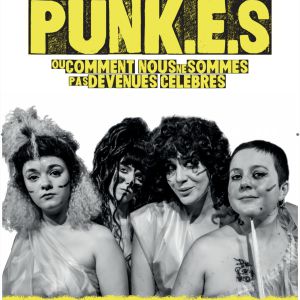 Punk.E.S : Comment Nous Ne Sommes Pas Devenus Celebres