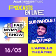 Spectacle Podcasts en live: Le Fab et Mymy Show - Sur Parole! de Guigui Pop à PARIS @ APOLLO THEATRE - Billets & Places