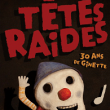 Concert TETES RAIDES &agrave; LILLE @ Th&eacute;&acirc;tre S&eacute;bastopol - Billets & Places