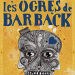 Concert LES OGRES DE BARBACK à BRUGUIÈRES @ LE BASCALA - Billets & Places