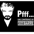 Spectacle Pierre Emmanuel Barré - Pfff... à Bayonne @ SALLE LAUGA - Billets & Places