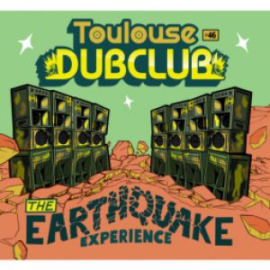Toulouse Dub Club #46 - The Earthquake Experience