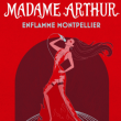 Concert Madame Arthur présente Madame Arthur enflamme Montpellier