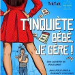 Spectacle T'inqui&egrave;te b&eacute;b&eacute;, je g&egrave;re