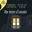 Théâtre Une heure à t'attendre