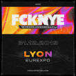 FCKNYE FESTIVAL 2019 | Lyon à CHASSIEU @ EUREXPO - Billets & Places