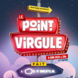 Spectacle LE POINT VIRGULE FAIT L'OLYMPIA - 14ème EDITION à Paris - Billets & Places