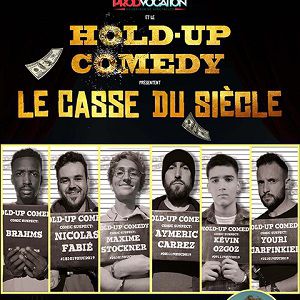 « Le Casse Du Siècle » La Finale Du Hold-Up Comedy « Le Casse Du Siècle » La Finale Du Hold-Up Comedy