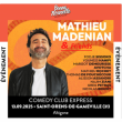 Spectacle COMEDY CLUB EXPRESS présenté par MATHIEU MADENIAN à SAINT ORENS DE GAMEVILLE @ Altigone - Billets & Places