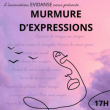 Spectacle MURMURES D'EXPRESSION &agrave; TOURCOING @ THEATRE MUNICIPAL RAYMOND DEVOS - Billets & Places