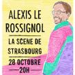 Théâtre ALEXIS LE ROSSIGNOL à STRASBOURG @ La Scène de Strasbourg - Billets & Places