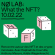 Conférence NØ LAB 2 : What the NFT ? à Paris @ La Gaîté Lyrique - Billets & Places