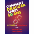 Théâtre Comment draguer après 50 ans