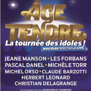 Âge Tendre, La Tournee Des Idoles ! Âge Tendre, La Tournee Des Idoles !