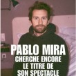 PABLO MIRA CHERCHE ENCORE LE TITRE DE SON SPECTACLE à AIX LES BAINS @ THEATRE DU CASINO - Billets & Places